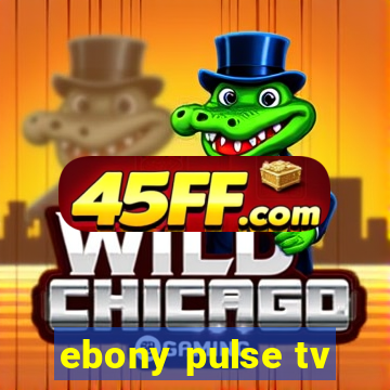 ebony pulse tv